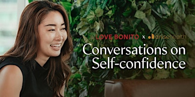 Immagine principale di Conversations on Self-confidence with Love, Bonito and Anise Health 