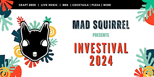 Immagine principale di Mad Squirrel Brewery Presents: INVESTIVAL 24 