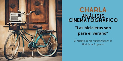 Image principale de Charla de Análisis cinematográfico:  "Las Bicicletas son para el verano"