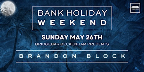 Bank Holiday Weekend with DJ Brandon Block!