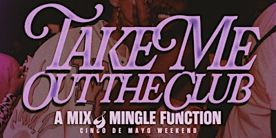 Imagem principal do evento Take Me Out the Club: A Mix & Mingle Function