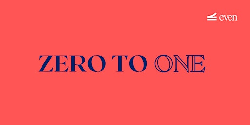 Hauptbild für Zero to One - Becoming an entrepreneur