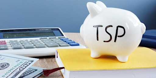 Imagem principal do evento Mastering Your Financial Future: A Guide to Thrift Savings Plan (TSP)