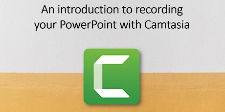 An Introduction to Recording your PowerPoint with Camtasia