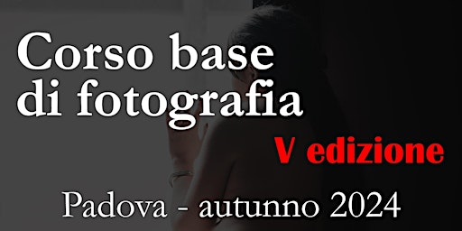 Corso BASE di fotografia a Padova - autunno 2024 primary image