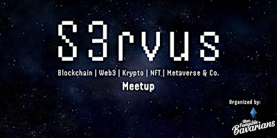 Image principale de S3rvus Blockchain | Web3 | Krypto | NFT | Metaverse & Co. Monthly Meetup