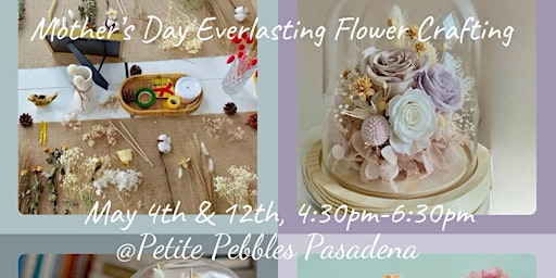 Hauptbild für Everlasting Flower Crafting-Mother’s Day Event at Petite Pebbles Pasadena
