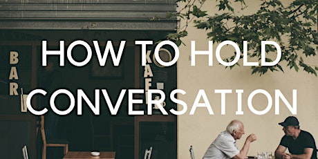 How to hold a conversation