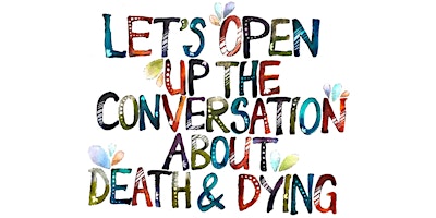 Let's Open Up The Conversation About Death & Dying primary image