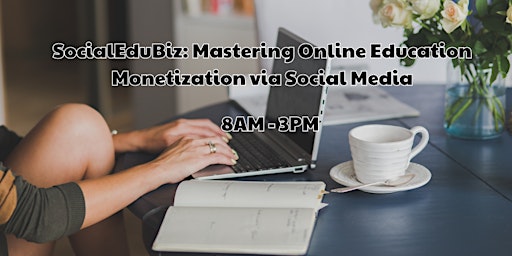 Imagem principal do evento SocialEduBiz: Mastering Online Education Monetization via Social Media