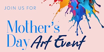 Imagem principal do evento Mother’s  Day Art Show