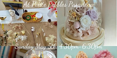 Image principale de Everlasting Flower Crafting-Mother’s Day Event at Petite Pebbles Pasadena