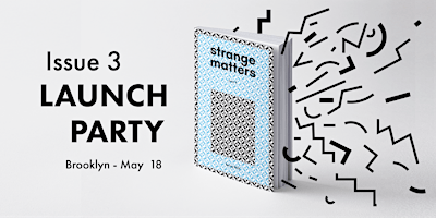 Image principale de Launch Party for Strange Matters - Issue Three