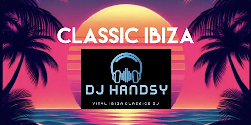 Imagem principal do evento Classic Ibiza by DJ Handsy with Gourmet Street Food by That Filthy Food