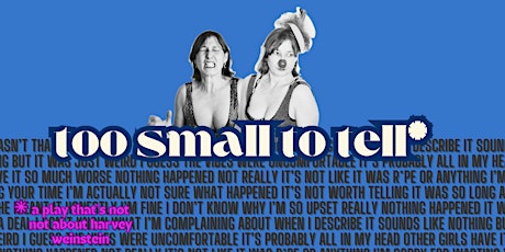 TOO SMALL TO TELL: A Play That's Not Not About H@rv3y W3inst31n
