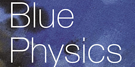 Hauptbild für Blue Physics Book Launch with Mary Lou Buschi & Greg Luce