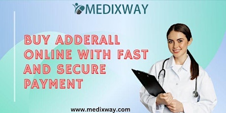 Buy Adderall online from Medixway with Fast and Secure Payment
