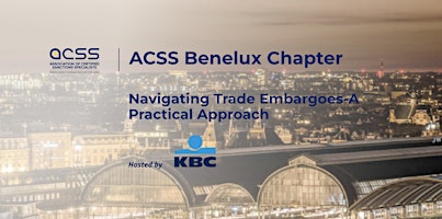 Immagine principale di ACSS BENELUX Chapter: Navigating Trade Embargoes-A Practical Approach 