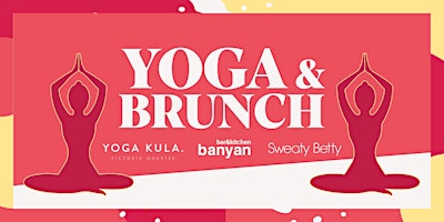 Imagen principal de YOGA & BRUNCH with Yoga Kula Victoria Quarter, Sweaty Betty and Banyan.