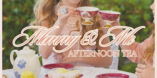 Imagem principal do evento Mommy & Me: Afternoon Tea