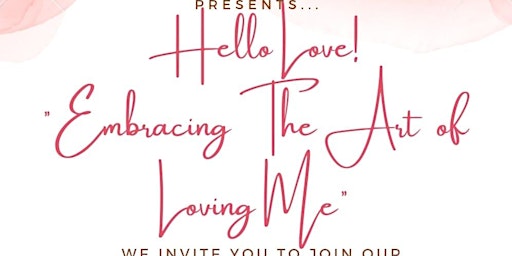 Imagem principal do evento Hello Love Embracing the Art of Loving Me