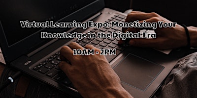 Primaire afbeelding van Virtual Learning Expo: Monetizing Your Knowledge in the Digital Era