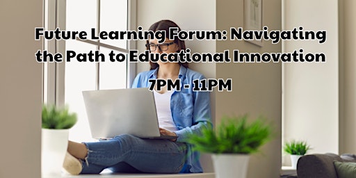 Imagem principal de Future Learning Forum: Navigating the Path to Educational Innovation