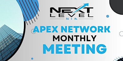 Primaire afbeelding van APEX NETWORK Monthly Meeting by Next Level NIA