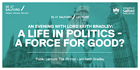 An Evening with Lord Keith Bradley: A life in politics - a force for good?