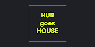 Hauptbild für Hub goes House - Afterwork Party
