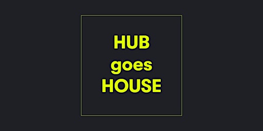 Imagem principal do evento Hub goes House - Afterwork Party