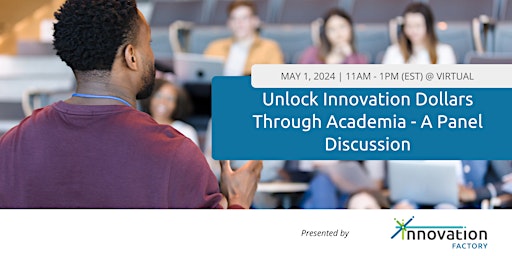 Hauptbild für Unlock Innovation Dollars Through Academia - A Panel Discussion
