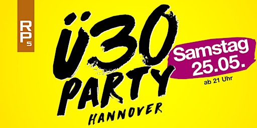 Imagem principal do evento Ü30 Party Hannover/ Sa, 25.05./ RP5 Stage