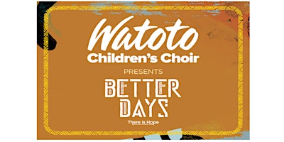 Hauptbild für Watoto Kinderkoor | 'Better days-There is hope'