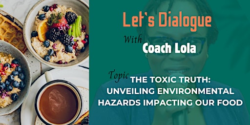 Imagem principal do evento THE TOXIC TRUTH: UNVEILING ENVIRONMENTAL HAZARDS IMPACTING OUR FOOD