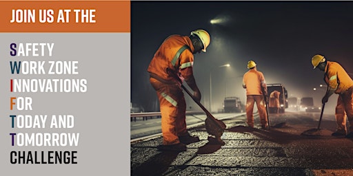 Join us at the SWIFTT Challenge: Safety Work Zone Innovations for Today and Tomorrow  primärbild