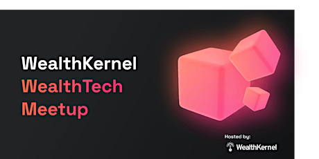 WealthKernel WealthTech Meetup