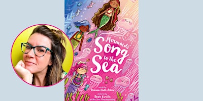 Children's Reading: MERMAIDS' SONG TO THE SEA with Renee Kurilla primary image