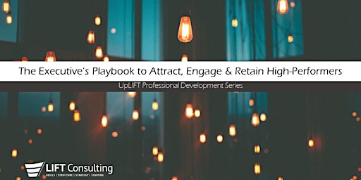 Imagem principal do evento The Executive's Playbook to Attract, Engage & Retain High-Performers