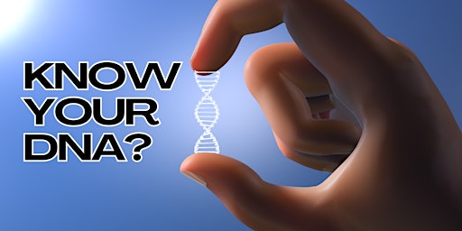 KNOW YOUR DNA, YOUR GENES, YOURSELF primary image