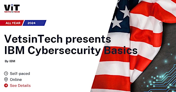 VetsinTech Cybersecurity Fundamentals in partnership with IBM
