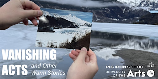 Image principale de VANISHING ACTS and other warm stories: A Pig Iron School Production
