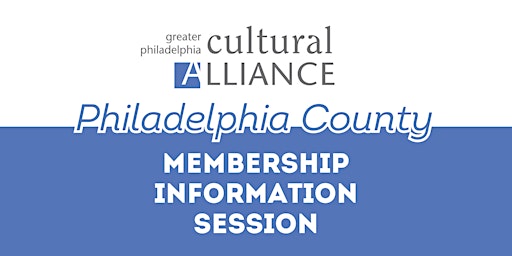 Imagen principal de Cultural Alliance Membership Information Session - Philadelphia County