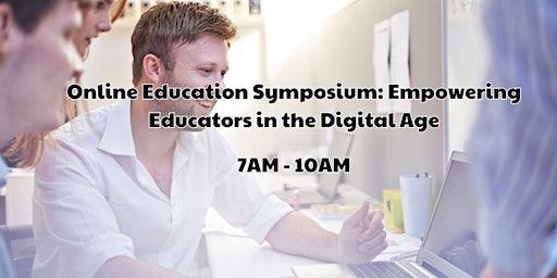 Primaire afbeelding van Online Education Symposium: Empowering Educators in the Digital Age