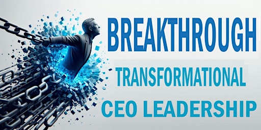 Primaire afbeelding van BREAKTHROUGH  Transformational CEO Leadership