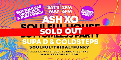 Primaire afbeelding van ASH XO Soulful House Bottomless Party with Supa D & Coldsteps