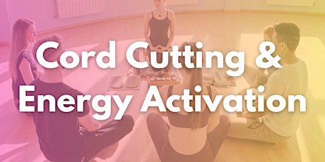 Cord Cutting & Energy Activation Ceremony