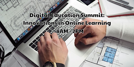 Digital Education Summit: Innovations in Online Learning primary image