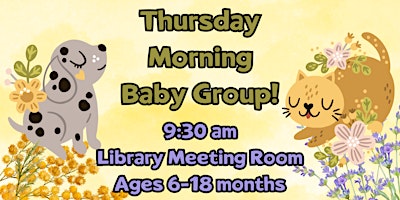 Primaire afbeelding van Thursday Morning Baby Group, Ages 6-18 Mos. @ Library Meeting Room