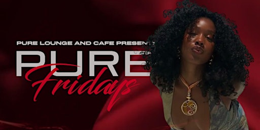 Imagem principal do evento PURE Fridays at Pure Cafe & Lounge